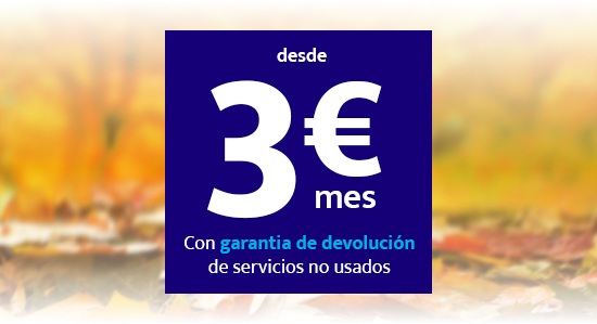 Desde 3€ al mes con garantia de devolución de servicios no usados